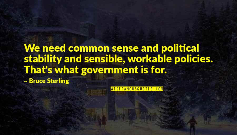 Harry Potter And The Chamber Of Secrets Snape Quotes By Bruce Sterling: We need common sense and political stability and