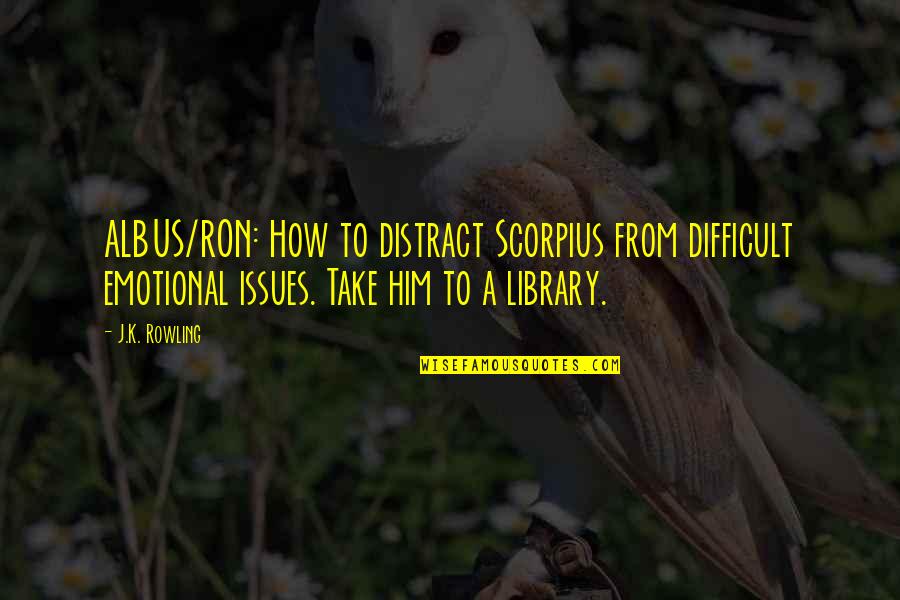 Harry Potter And The Cursed Child Scorpius Quotes By J.K. Rowling: ALBUS/RON: How to distract Scorpius from difficult emotional