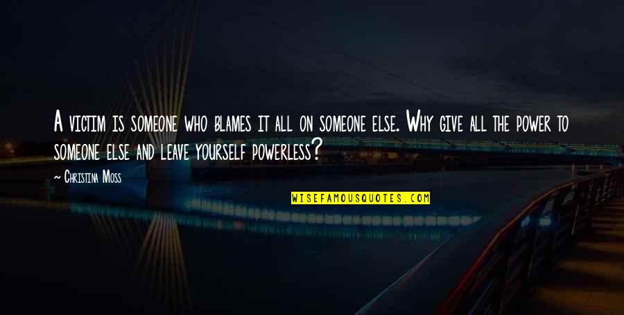 Harry Potter And The Sorcerer's Stone Inspirational Quotes By Christina Moss: A victim is someone who blames it all Harry Potter And The Sorcerer's Stone Inspirational Quotes By Christina Moss: A victim is someone who blames it all
