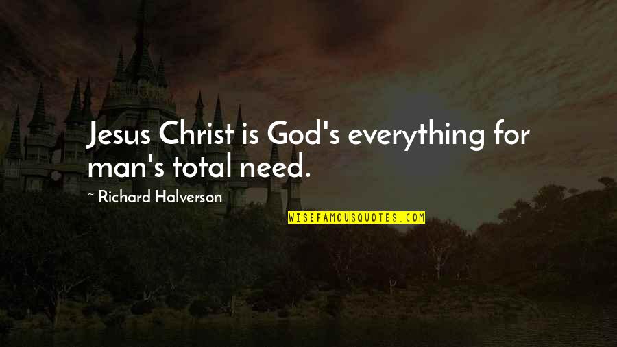 Harry Potter And Voldemort Final Battle Quotes By Richard Halverson: Jesus Christ is God's everything for man's total
