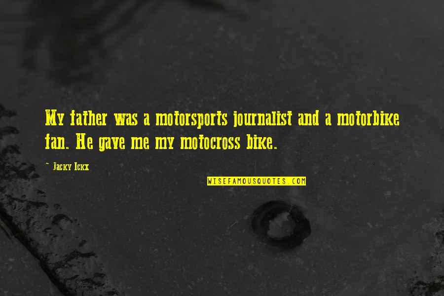 Harry Potter Book 1 Quotes By Jacky Ickx: My father was a motorsports journalist and a Harry Potter Book 1 Quotes By Jacky Ickx: My father was a motorsports journalist and a
