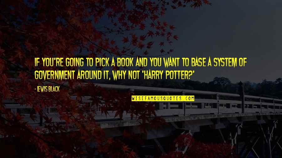 Harry Potter Book 7 Quotes By Lewis Black: If you're going to pick a book and