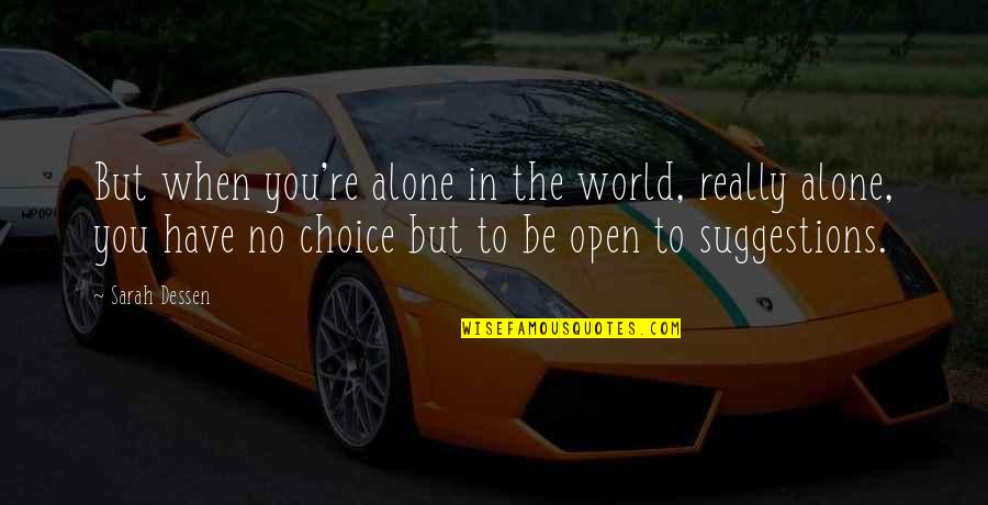 Harry Potter Book One Quotes By Sarah Dessen: But when you're alone in the world, really Harry Potter Book One Quotes By Sarah Dessen: But when you're alone in the world, really