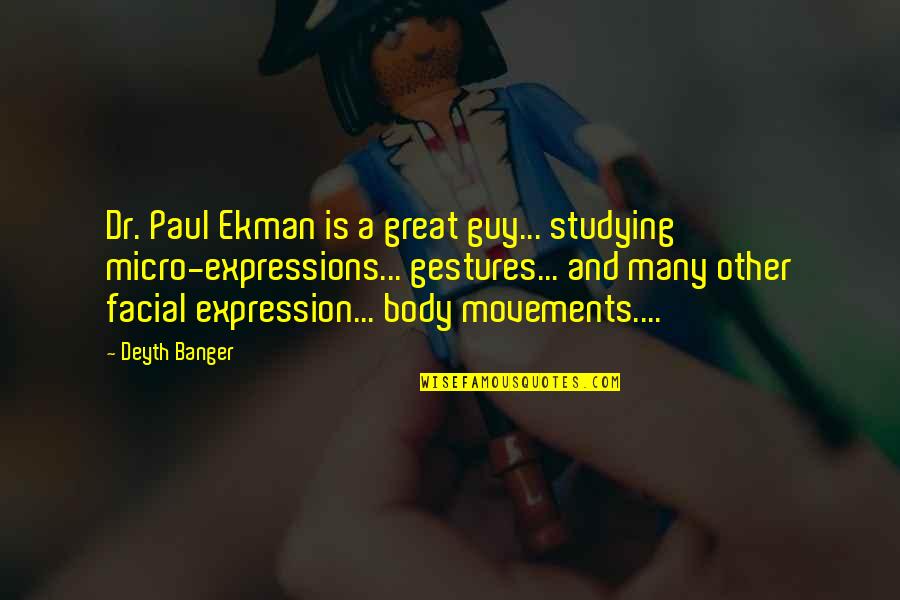 Harry Potter Candy Quotes By Deyth Banger: Dr. Paul Ekman is a great guy... studying Harry Potter Candy Quotes By Deyth Banger: Dr. Paul Ekman is a great guy... studying