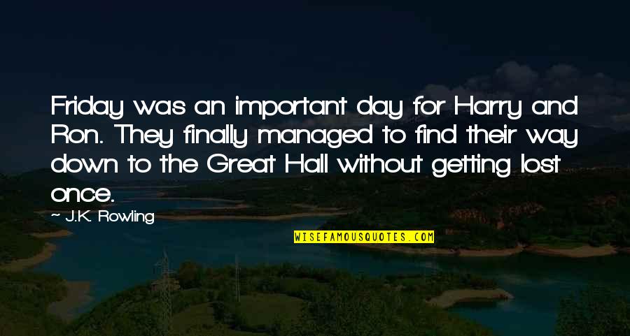 Harry Potter Great Hall Quotes By J.K. Rowling: Friday was an important day for Harry and