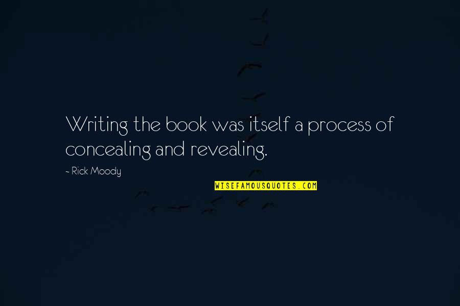 Harry Potter Gringotts Quote Quotes By Rick Moody: Writing the book was itself a process of