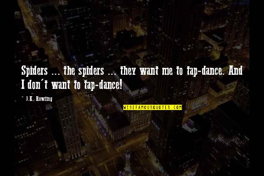 Harry Potter Harry Quotes By J.K. Rowling: Spiders ... the spiders ... they want me Harry Potter Harry Quotes By J.K. Rowling: Spiders ... the spiders ... they want me