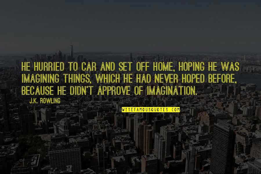 Harry Potter Harry Quotes By J.K. Rowling: He hurried to car and set off home, Harry Potter Harry Quotes By J.K. Rowling: He hurried to car and set off home,