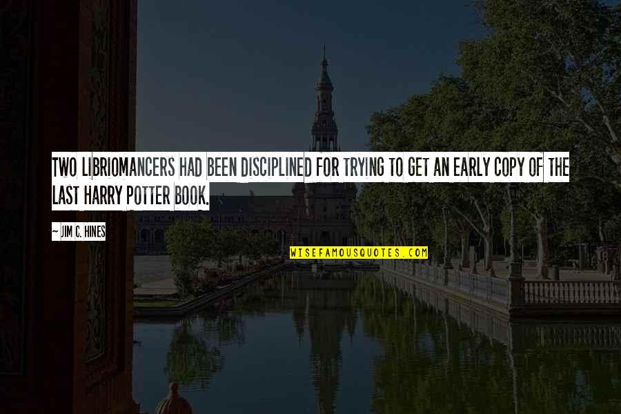 Harry Potter Harry Quotes By Jim C. Hines: Two libriomancers had been disciplined for trying to Harry Potter Harry Quotes By Jim C. Hines: Two libriomancers had been disciplined for trying to