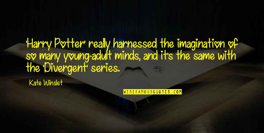Harry Potter Harry Quotes By Kate Winslet: 'Harry Potter' really harnessed the imagination of so Harry Potter Harry Quotes By Kate Winslet: 'Harry Potter' really harnessed the imagination of so