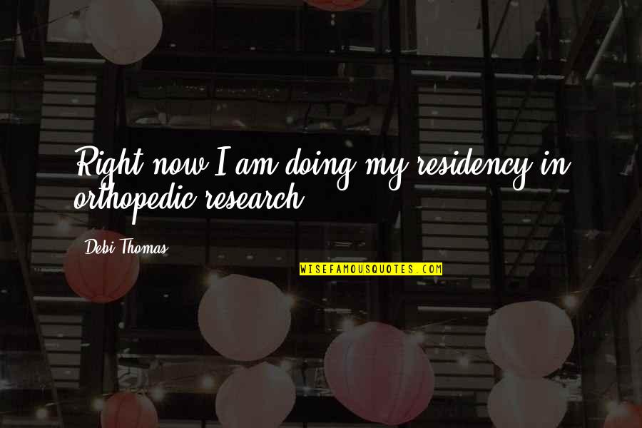 Harry Potter House Quotes By Debi Thomas: Right now I am doing my residency in
