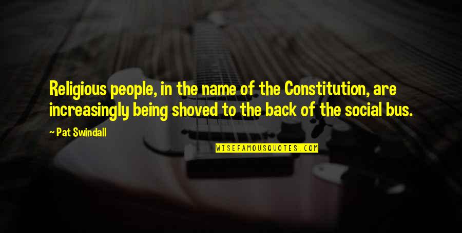 Harry Potter House Quotes By Pat Swindall: Religious people, in the name of the Constitution,