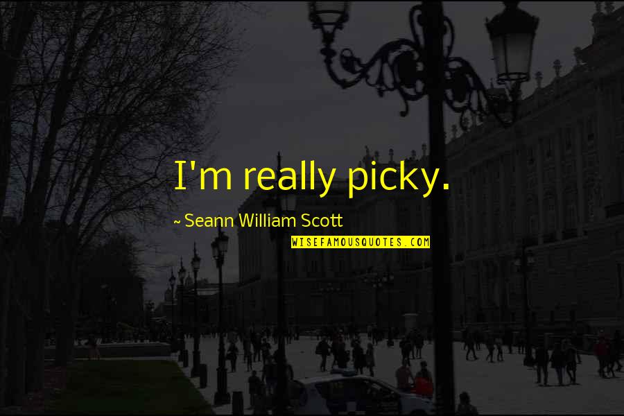 Harry Potter Knockturn Alley Quotes By Seann William Scott: I'm really picky.