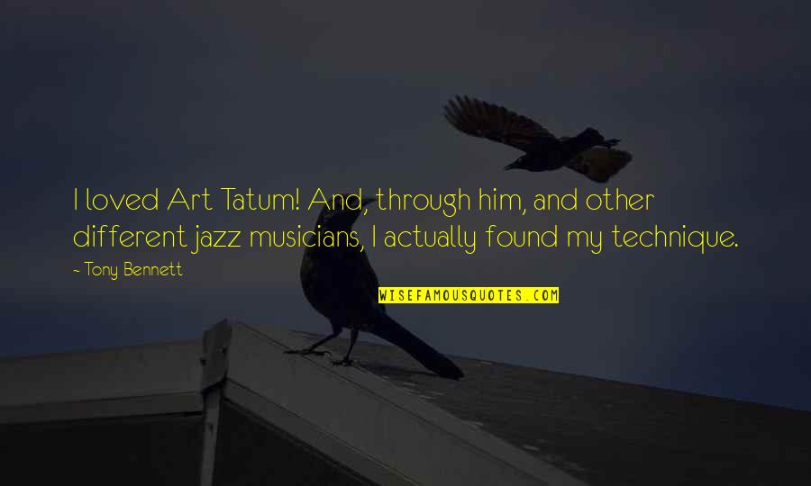 Harry Potter Knockturn Alley Quotes By Tony Bennett: I loved Art Tatum! And, through him, and