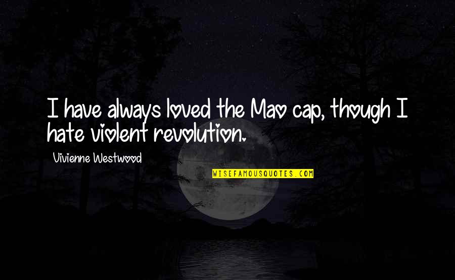 Harry Potter Leaving Quotes By Vivienne Westwood: I have always loved the Mao cap, though