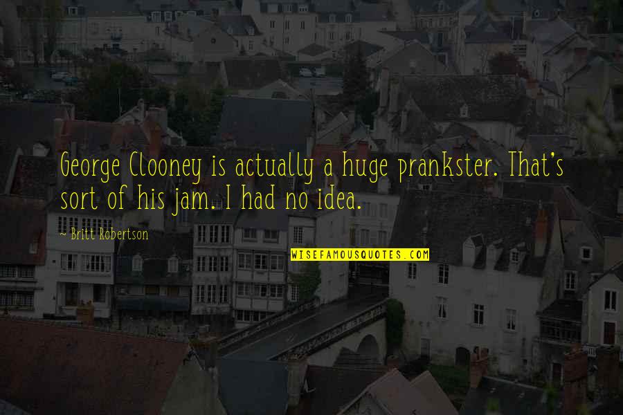 Harry Potter Luna Quotes By Britt Robertson: George Clooney is actually a huge prankster. That's Harry Potter Luna Quotes By Britt Robertson: George Clooney is actually a huge prankster. That's