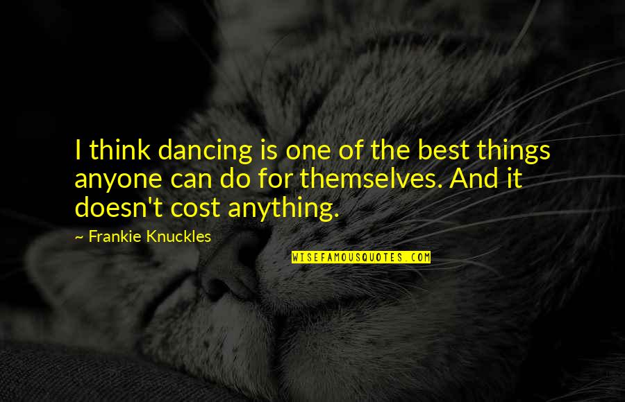 Harry Potter Mandrake Quote Quotes By Frankie Knuckles: I think dancing is one of the best