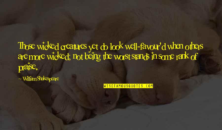 Harry Potter Muggles Quotes By William Shakespeare: Those wicked creatures yet do look well-favour'd when