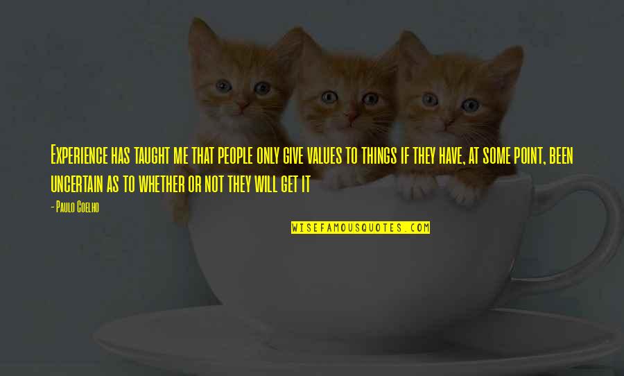 Harry Potter Ootp Quotes By Paulo Coelho: Experience has taught me that people only give Harry Potter Ootp Quotes By Paulo Coelho: Experience has taught me that people only give