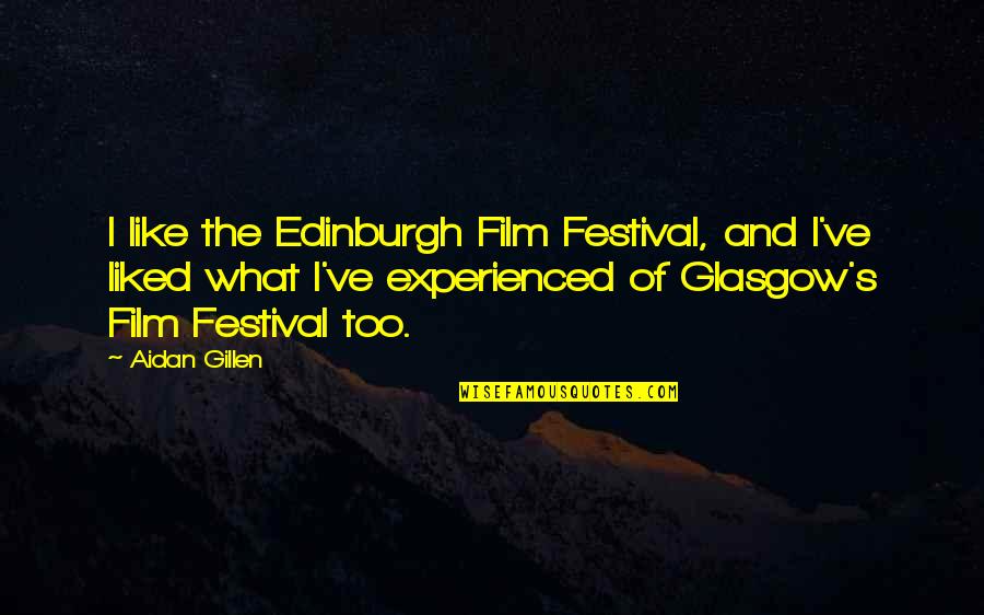 Harry Potter Order Of The Phoenix Movie Quotes By Aidan Gillen: I like the Edinburgh Film Festival, and I've