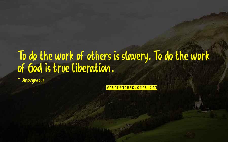 Harry Potter Part 2 Quotes By Anonymous: To do the work of others is slavery.