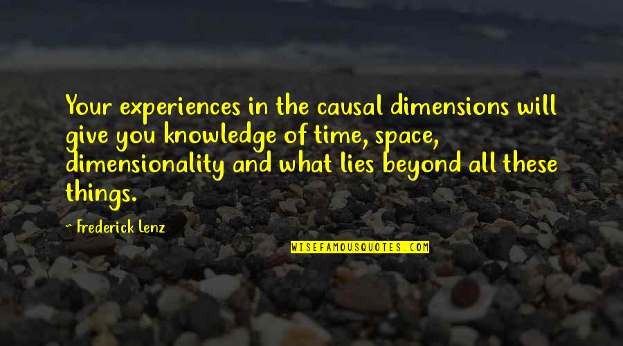 Harry Potter Prefect Quotes By Frederick Lenz: Your experiences in the causal dimensions will give Harry Potter Prefect Quotes By Frederick Lenz: Your experiences in the causal dimensions will give