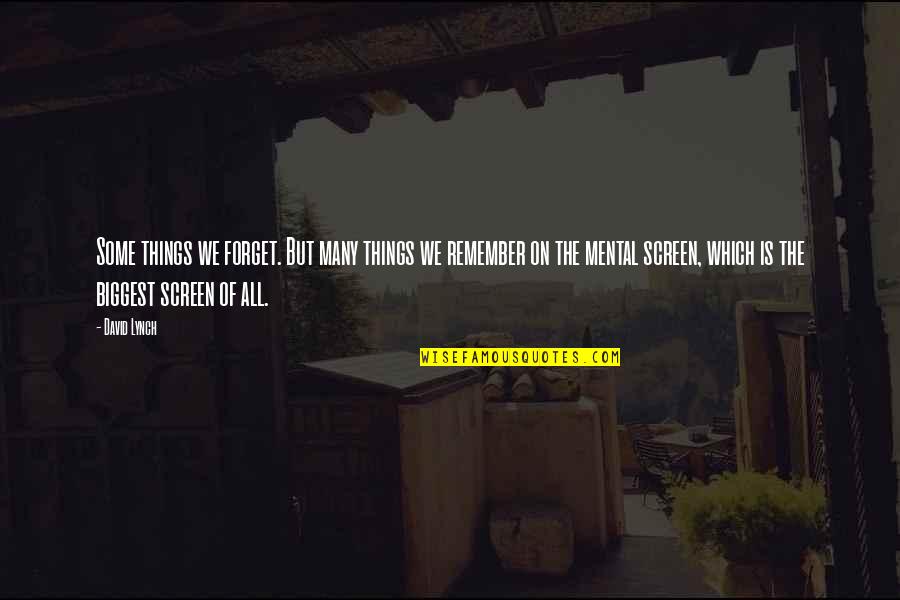 Harry Potter Professor Trelawney Quotes By David Lynch: Some things we forget. But many things we Harry Potter Professor Trelawney Quotes By David Lynch: Some things we forget. But many things we