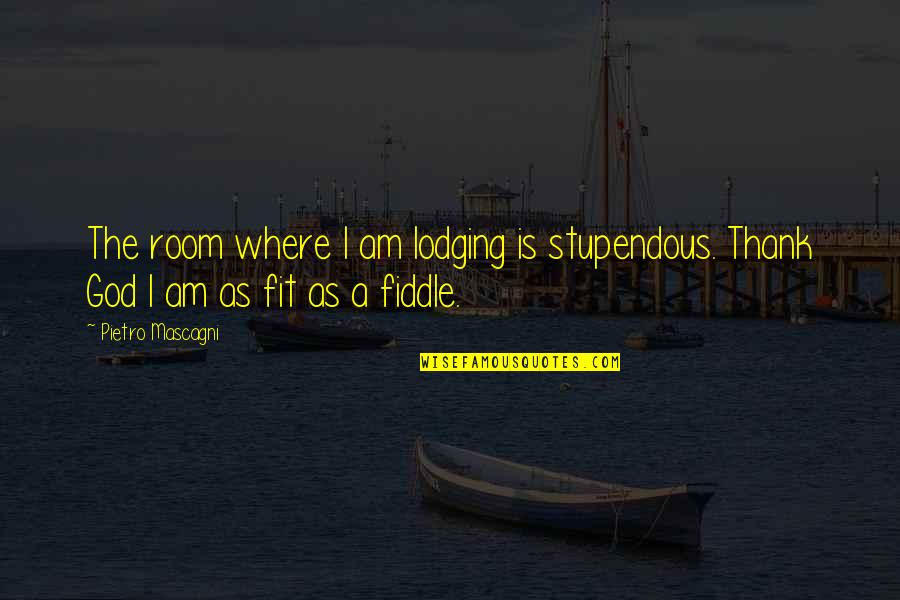 Harry Potter Professor Trelawney Quotes By Pietro Mascagni: The room where I am lodging is stupendous.