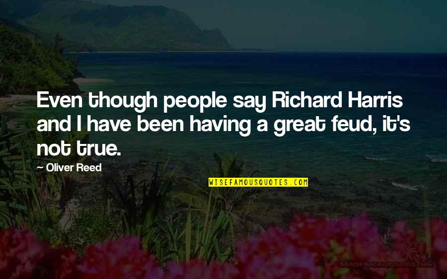 Harry Potter Spew Quotes By Oliver Reed: Even though people say Richard Harris and I