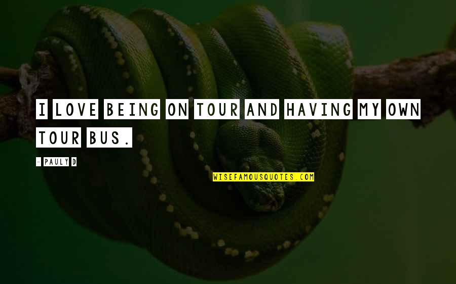 Harry Potter Sybill Trelawney Quotes By Pauly D: I love being on tour and having my