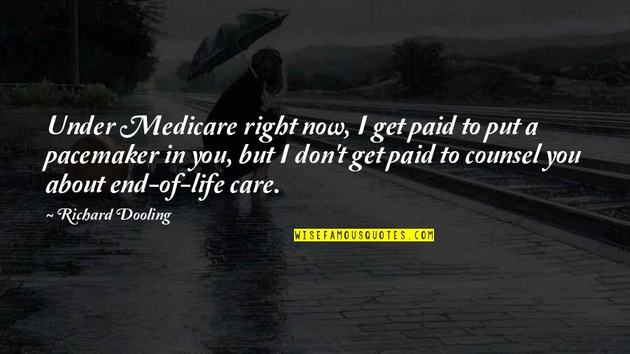 Harry Potter Triwizard Tournament Quotes By Richard Dooling: Under Medicare right now, I get paid to Harry Potter Triwizard Tournament Quotes By Richard Dooling: Under Medicare right now, I get paid to
