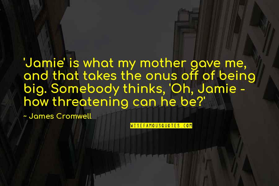 Harry Potter Vs Voldemort Quotes By James Cromwell: 'Jamie' is what my mother gave me, and