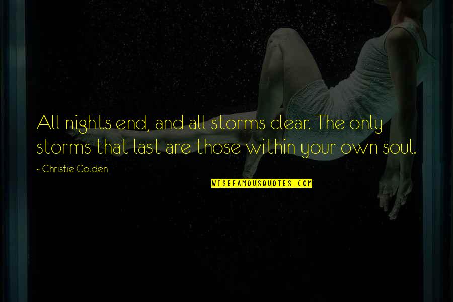 Harry Potter Wingardium Leviosa Quotes By Christie Golden: All nights end, and all storms clear. The Harry Potter Wingardium Leviosa Quotes By Christie Golden: All nights end, and all storms clear. The