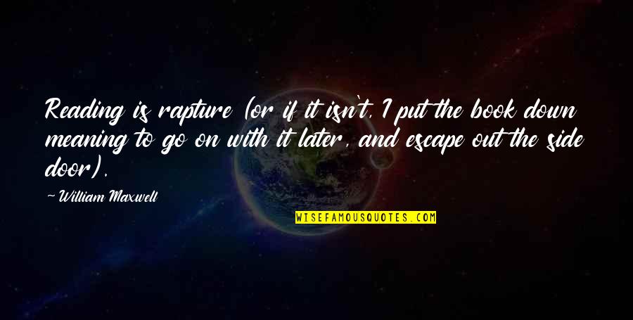 Harry Potter Winning Quotes By William Maxwell: Reading is rapture (or if it isn't, I Harry Potter Winning Quotes By William Maxwell: Reading is rapture (or if it isn't, I