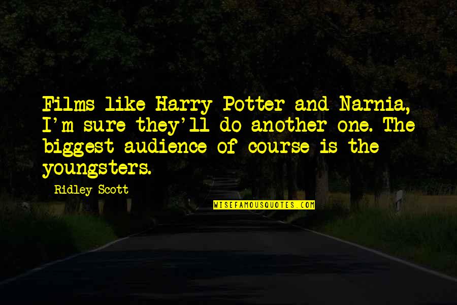 Harry Potters Quotes By Ridley Scott: Films like Harry Potter and Narnia, I'm sure Harry Potters Quotes By Ridley Scott: Films like Harry Potter and Narnia, I'm sure