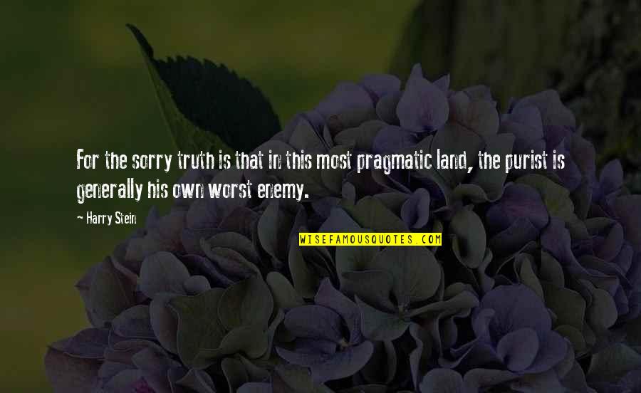 Harry Quotes By Harry Stein: For the sorry truth is that in this