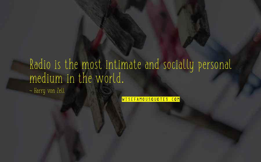 Harry Quotes By Harry Von Zell: Radio is the most intimate and socially personal