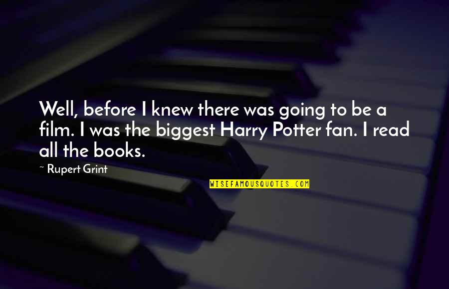Harry Quotes By Rupert Grint: Well, before I knew there was going to