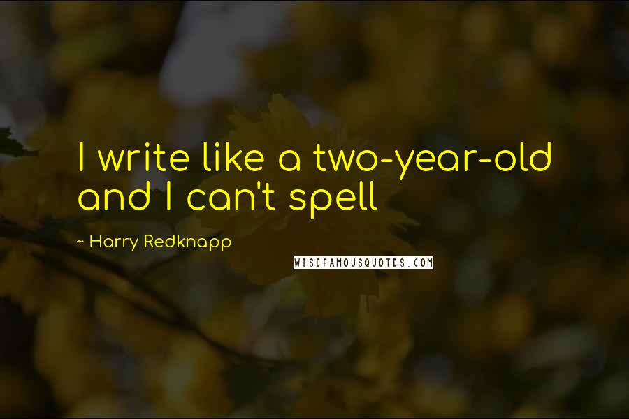 Harry Redknapp quotes: I write like a two-year-old and I can't spell