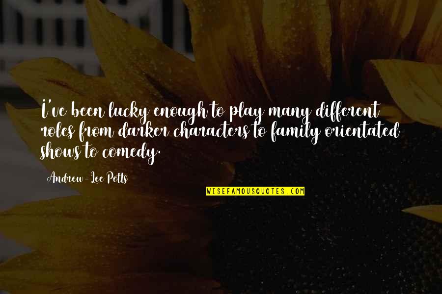 Harry Reeder Quotes By Andrew-Lee Potts: I've been lucky enough to play many different Harry Reeder Quotes By Andrew-Lee Potts: I've been lucky enough to play many different