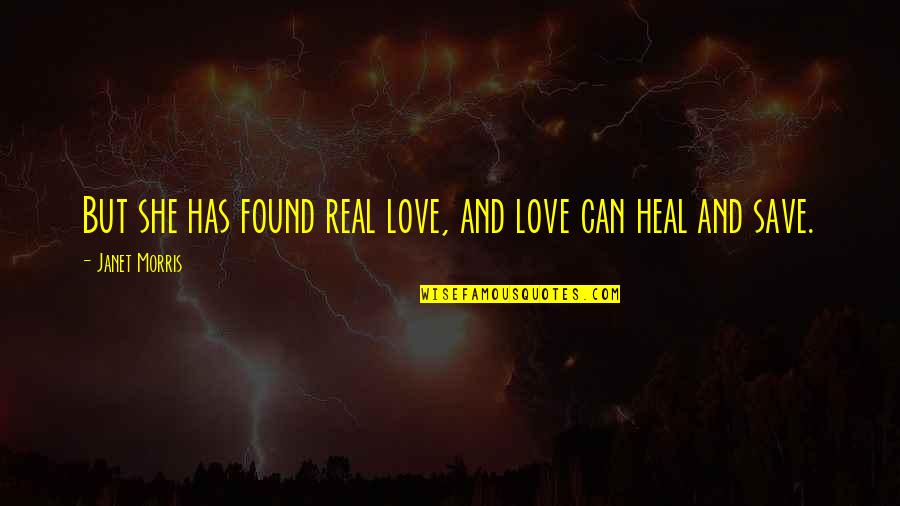 Harry Reeder Quotes By Janet Morris: But she has found real love, and love Harry Reeder Quotes By Janet Morris: But she has found real love, and love