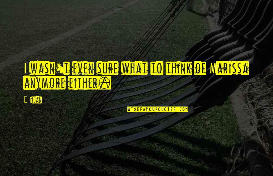 Harry Reeder Quotes By Tijan: I wasn't even sure what to think of