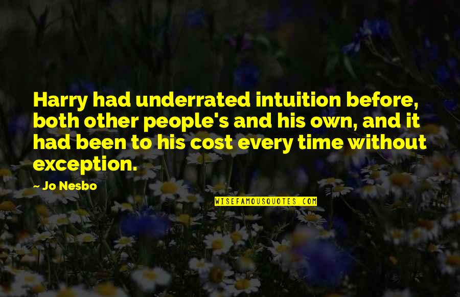 Harry S Quotes By Jo Nesbo: Harry had underrated intuition before, both other people's