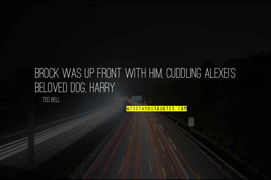 Harry S Quotes By Ted Bell: Brock was up front with him, cuddling Alexei's