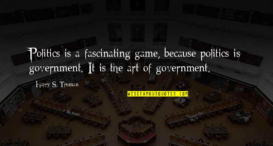 Harry S Truman Quotes By Harry S. Truman: Politics is a fascinating game, because politics is Harry S Truman Quotes By Harry S. Truman: Politics is a fascinating game, because politics is