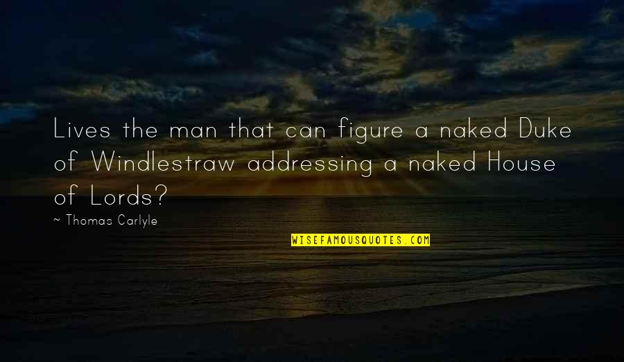 Harry Seidler Quotes By Thomas Carlyle: Lives the man that can figure a naked