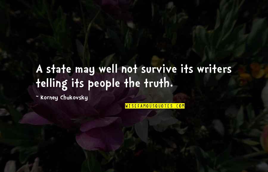 Harry Selfridge Famous Quotes By Korney Chukovsky: A state may well not survive its writers