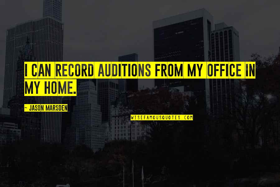 Harry Sheehy Quotes By Jason Marsden: I can record auditions from my office in
