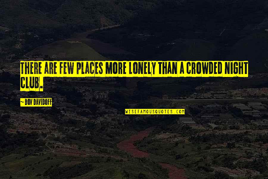 Harry Style Quotes By Dov Davidoff: There are few places more lonely than a