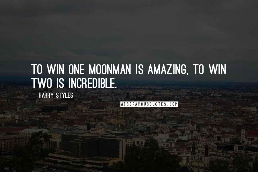 Harry Styles quotes: To win one Moonman is amazing, to win two is incredible.